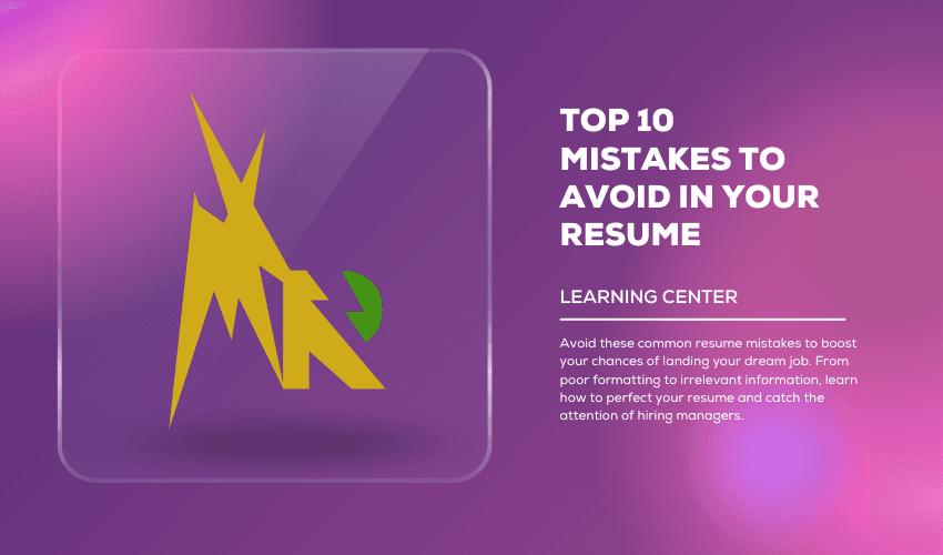 Top 10 Mistakes to Avoid in Your Resume